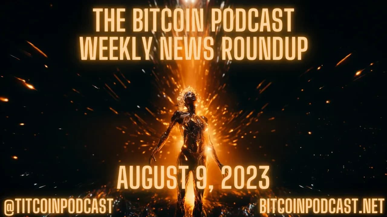 Bitcoin Weekly News: August 9th, 2023